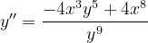 \dpi{120} y'' = \frac{-4x^{3}y^{5}+4x^{8}}{y^{9}}